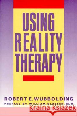 Using Reality Therapy Robert E. Wubbolding 9780060962661 HarperCollins Publishers - książka