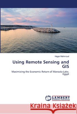 Using Remote Sensing and GIS Mahmoud, Hagar 9786139995530 LAP Lambert Academic Publishing - książka