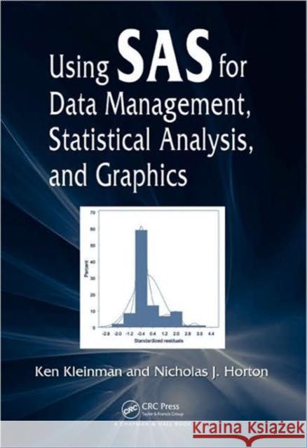 Using SAS for Data Management, Statistical Analysis, and Graphics Ken Kleinman Nick Horton  9781439827574 Taylor & Francis - książka