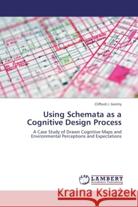 Using Schemata as a Cognitive Design Process Gentry, Clifford J. 9783845443027 LAP Lambert Academic Publishing - książka