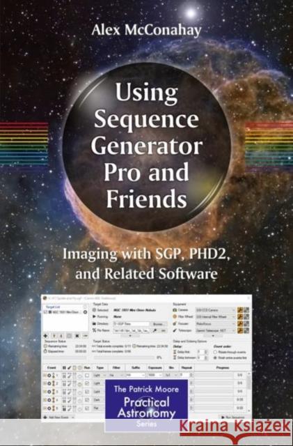 Using Sequence Generator Pro and Friends: Imaging with Sgp, Phd2, and Related Software McConahay, Alex 9783030197186 Springer Nature Switzerland AG - książka