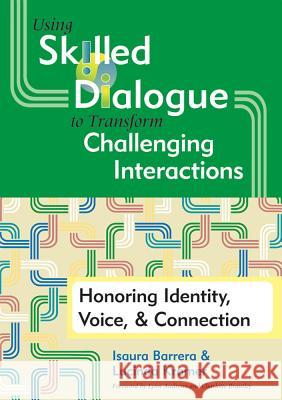 Using Skilled Dialogue to Transform Challenging Interactions: Honoring Identity, Voice, & Connection Barrera, Isaura 9781557669551 Brookes Publishing Company - książka