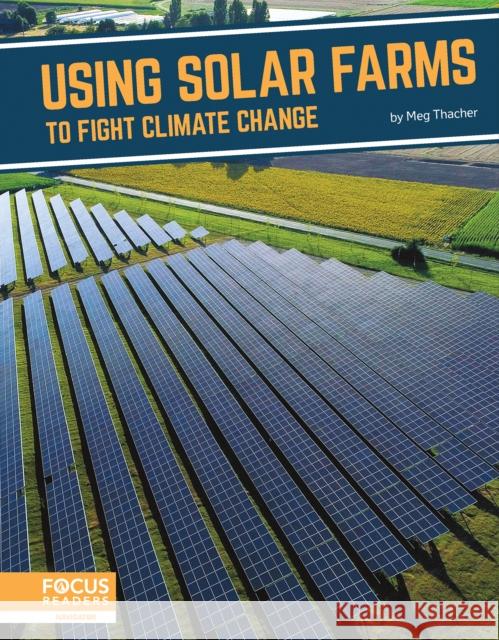 Using Solar Farms to Fight Climate Change Thacher, Meg 9781637393291 North Star Editions - książka