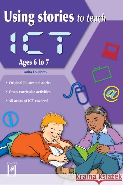 Using Stories to Teach ICT Ages 6-7 Anita Loughrey 9781907515385 Hopscotch - książka