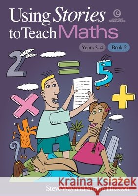 Using Stories to Teach Maths Book 2 (Yrs 3-4) Simon Hickton Steve Way 9781927143438 Essential Resources Ltd - książka