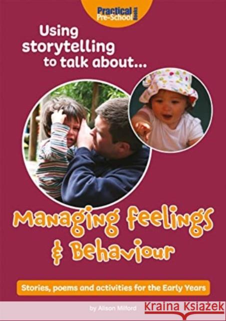 Using storytelling to talk about...Managing feelings & behaviour Alison Milford 9781912611348 Practical Pre-School Books - książka