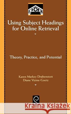 Using Subject Headings for Online Retrieval: Theory, Practice and Potential Drabenstott, Karen Markey 9780122215704 Academic Press - książka