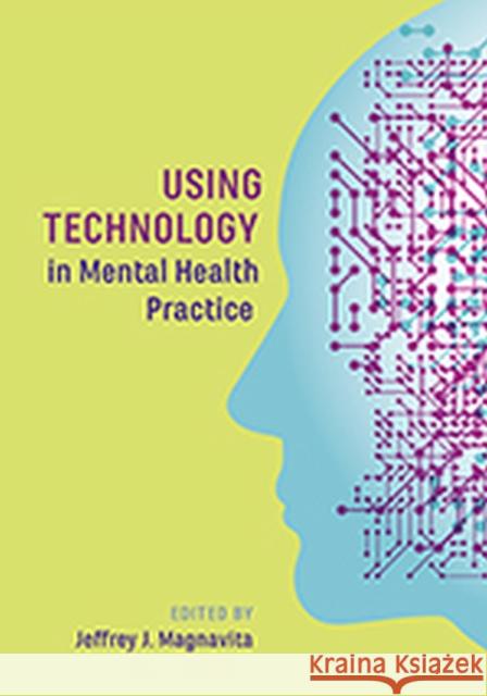 Using Technology in Mental Health Practice Jeffrey J. Magnavita 9781433829062 American Psychological Association (APA) - książka