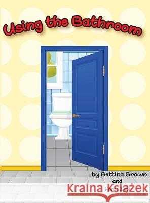 Using the Bathroom Bettina Brown 9781952244414 Rustik Haws LLC - książka