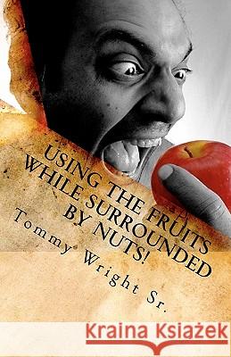 Using the Fruits While Surrounded By Nuts: Send Me an Assist Car Too! Wright Sr, Tommy 9781456345723 Createspace - książka