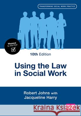 Using the Law in Social Work (Tenth Edition) Robert Johns Jacqueline Harry 9781036209469 Learning Matters - książka
