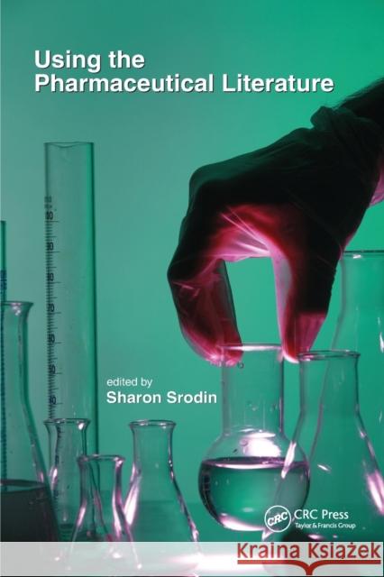 Using the Pharmaceutical Literature Sharon Srodin 9780367391133 CRC Press - książka