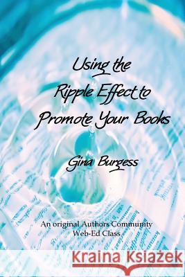 Using the Ripple Effect to Promote Your Book Gina Burgess 9781979350419 Createspace Independent Publishing Platform - książka