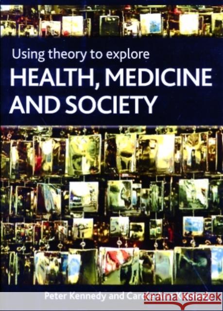 Using Theory to Explore Health, Medicine and Society Kennedy Kennedy 9781847424013  - książka