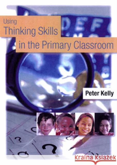 Using Thinking Skills in the Primary Classroom Peter Kelly 9781412900157 Paul Chapman Publishing - książka