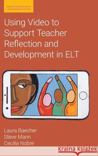 Using Video to Support Teacher Reflection and Development in ELT Cecilia Nobre 9781781797549 EQUINOX PUBLISHING ACADEMIC - książka
