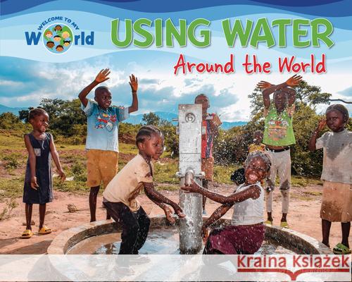 Using Water Around the World Ellen Lawrence 9781788565561 Ruby Tuesday Books - książka