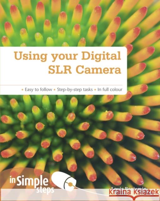 Using your Digital SLR Camera In Simple Steps Louis Benjamin 9780273761105 Pearson Education Limited - książka