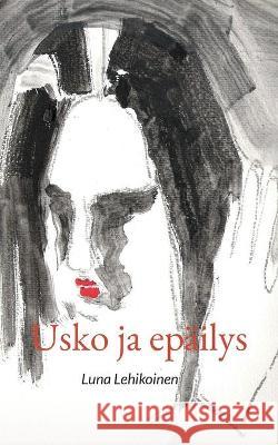 Usko ja epäilys Luna Lehikoinen 9789528061403 Books on Demand - książka