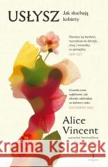 Usłysz Jak słuchają kobiety Alice Vincent 9788368352696 Insignis Media - książka
