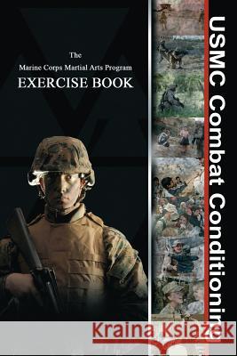 USMC Combat Conditioning: Marine Corps Martial Arts Program Exercise Book Joseph C. Shusko Rgi Media and Publications               Combat Camera Cam 9781481083553 Createspace - książka