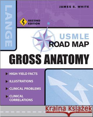 USMLE Road Map Gross Anatomy, Second Edition James S. White 9780071445160 MCGRAW-HILL EDUCATION - EUROPE - książka