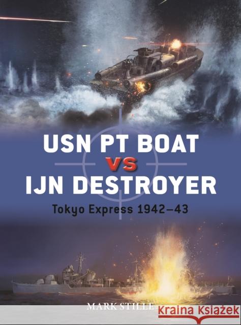 USN PT Boat vs IJN Destroyer: Tokyo Express 1942–43 Mark (Author) Stille 9781472860972 Osprey Publishing (UK) - książka