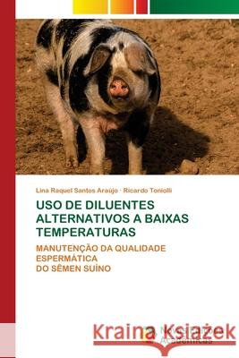 USO de Diluentes Alternativos a Baixas Temperaturas Lina Raquel Santos Araújo, Ricardo Toniolli 9786202804905 Novas Edicoes Academicas - książka