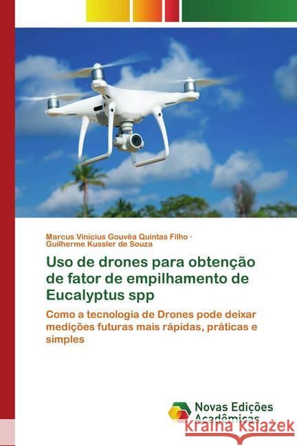 Uso de drones para obtenção de fator de empilhamento de Eucalyptus spp Vinicius Gouvêa Quintas Filho, Marcus; Kussler de Souza, Guilherme 9786202558853 Novas Edicioes Academicas - książka