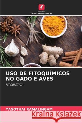 USO de Fitoquímicos No Gado E Aves Yasothai Ramalingam 9786204093727 Edicoes Nosso Conhecimento - książka
