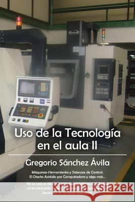 USO de La Tecnologia En El Aula II Gregorio Sanche 9781463365998 Palibrio - książka