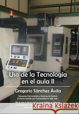 USO de La Tecnologia En El Aula II Gregorio Sanche 9781463366001 Palibrio - książka