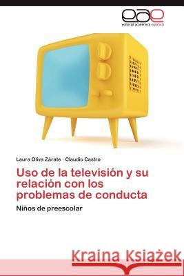 USO de La Television y Su Relacion Con Los Problemas de Conducta Laura Oliv Claudio Castro 9783848459247 Editorial Acad Mica Espa Ola - książka