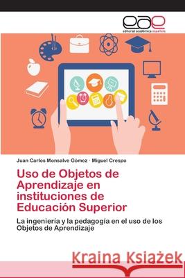 Uso de Objetos de Aprendizaje en instituciones de Educación Superior Monsalve Gómez, Juan Carlos 9783659022784 Editorial Academica Espanola - książka
