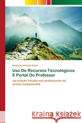 Uso De Recursos Tecnológicos E Portal Do Professor Raber, Daniel de Almeida 9786202188203 Novas Edicioes Academicas - książka