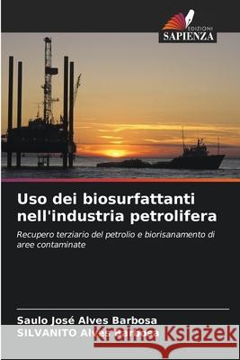 Uso dei biosurfattanti nell'industria petrolifera Alves Barbosa, Saulo José, Alves Barbosa, Silvanito 9786208811785 Edizioni Sapienza - książka