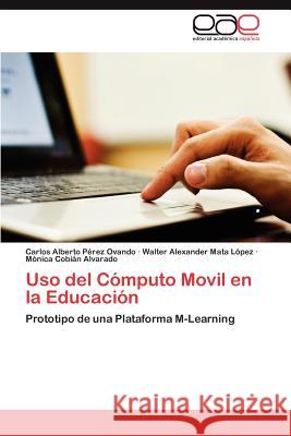 USO del Computo Movil En La Educacion Carlos Alberto P Walter Alexander Mat M. Nica Cob 9783848462605 Editorial Acad Mica Espa Ola - książka