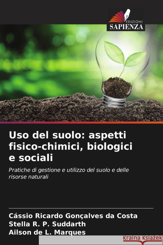 Uso del suolo: aspetti fisico-chimici, biologici e sociali Ricardo Gonçalves da Costa, Cássio, Suddarth, Stella R. P., Marques, Ailson de L. 9786206435211 Edizioni Sapienza - książka