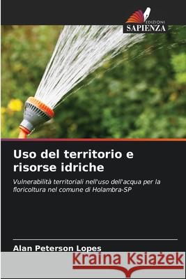 Uso del territorio e risorse idriche Lopes, Alan Peterson 9786208670412 Edizioni Sapienza - książka