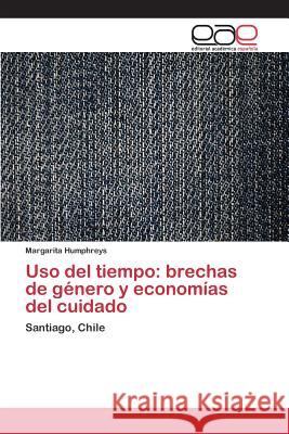 Uso del tiempo: brechas de género y economías del cuidado Humphreys, Margarita 9783659089053 Editorial Academica Espanola - książka