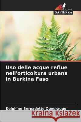 Uso delle acque reflue nell'orticoltura urbana in Burkina Faso Delphine Bernadette Ouedraogo   9786205949504 Edizioni Sapienza - książka