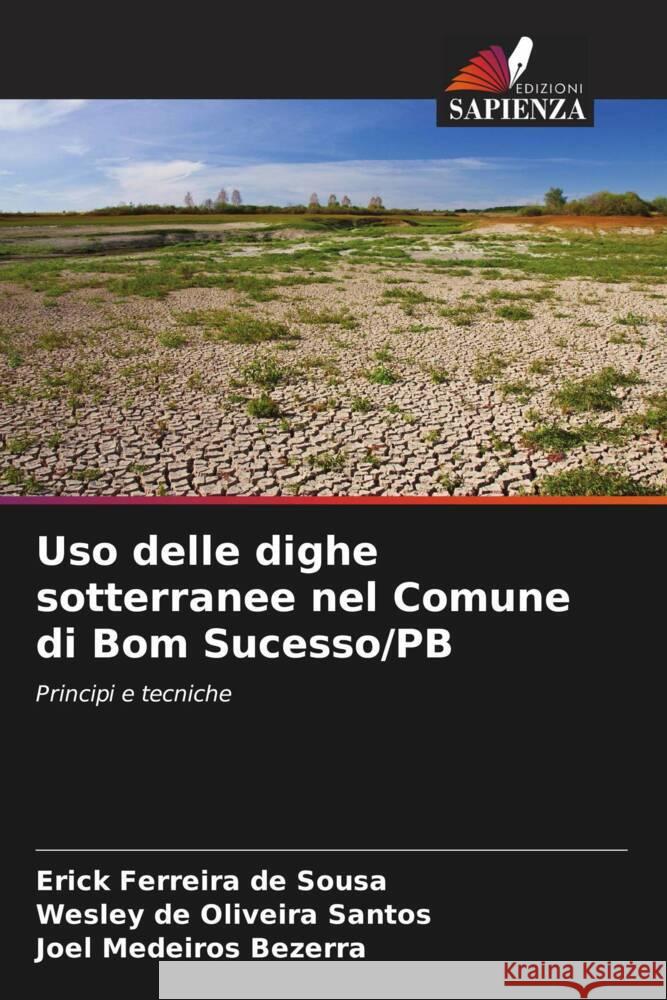 Uso delle dighe sotterranee nel Comune di Bom Sucesso/PB Sousa, Erick Ferreira de, Santos, Wesley de Oliveira, Bezerra, Joel Medeiros 9786208387396 Edizioni Sapienza - książka