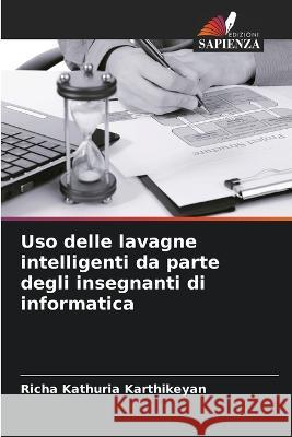 Uso delle lavagne intelligenti da parte degli insegnanti di informatica Richa Kathuria Karthikeyan 9786205284186 Edizioni Sapienza - książka