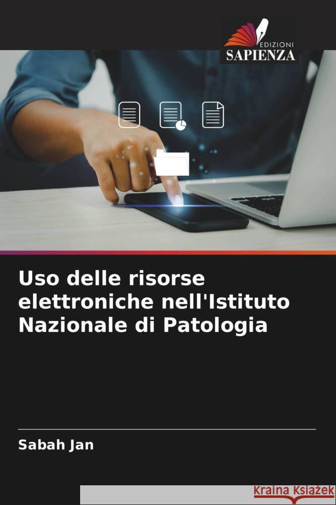 Uso delle risorse elettroniche nell'Istituto Nazionale di Patologia Jan, Sabah 9786205161739 Edizioni Sapienza - książka