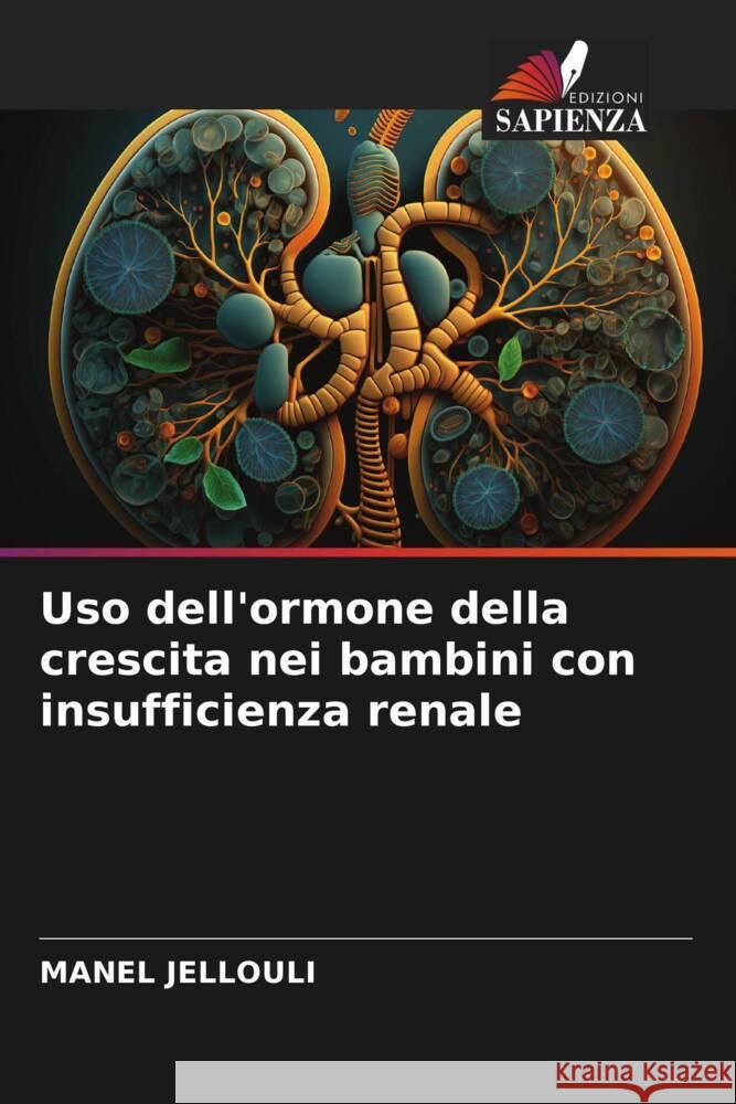 Uso dell'ormone della crescita nei bambini con insufficienza renale Manel Jellouli 9786207183470 Edizioni Sapienza - książka