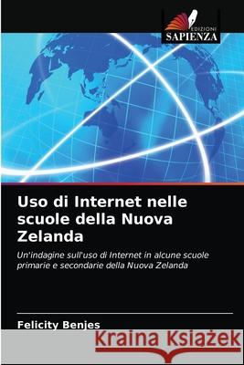 Uso di Internet nelle scuole della Nuova Zelanda Felicity Benjes 9786203215489 Edizioni Sapienza - książka