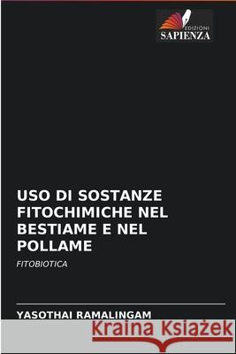 USO Di Sostanze Fitochimiche Nel Bestiame E Nel Pollame Yasothai Ramalingam 9786204093710 Edizioni Sapienza - książka