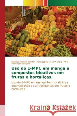 Uso do 1-MPC em manga e compostos bioativos em frutas e hortaliças Pereira Bomfim Marinês 9783639831283 Novas Edicoes Academicas - książka