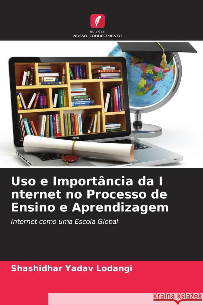 Uso e Importância da I nternet no Processo de Ensino e Aprendizagem Lodangi, Shashidhar Yadav 9786205072509 Edições Nosso Conhecimento - książka