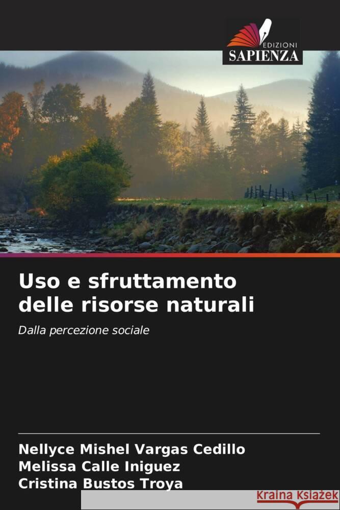 Uso e sfruttamento delle risorse naturali Vargas Cedillo, Nellyce Mishel, Calle Iñiguez, Melissa, Bustos Troya, Cristina 9786206293378 Edizioni Sapienza - książka